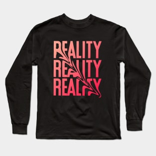 Reality Long Sleeve T-Shirt